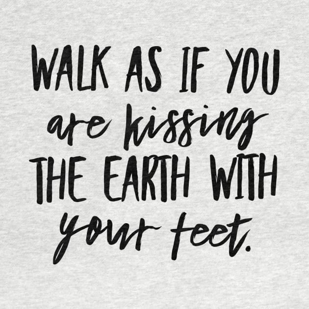 Walk as if you are Kissing the Earth With Your Feet by GMAT